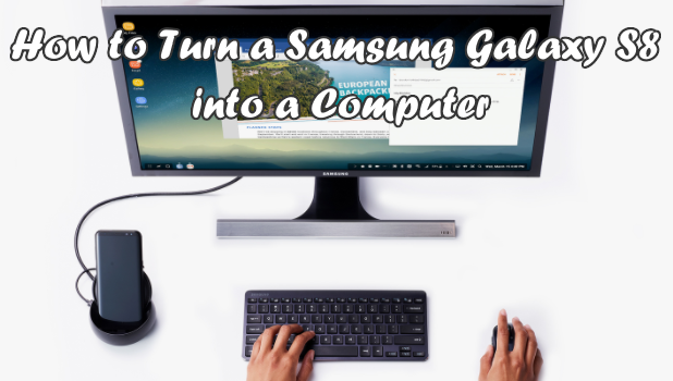 Turn Samsung S8 into a Computer