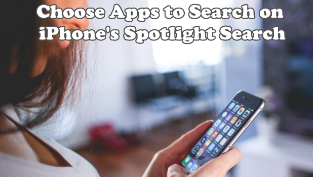 Choose Apps to Search on iPhone Spotlight Search