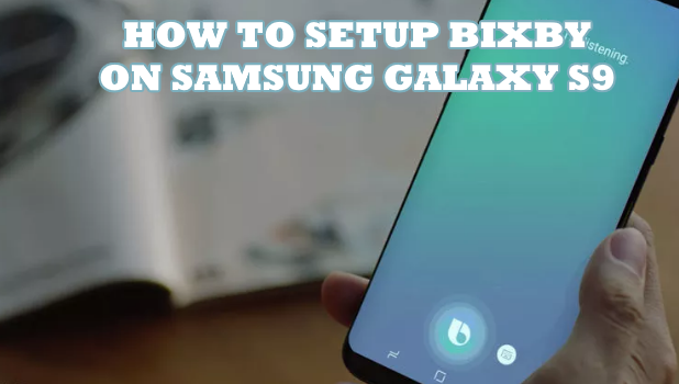 How to Setup Bixby on Galaxy S9