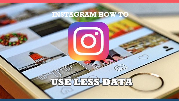 How to use Less Data on Instagram