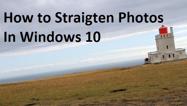 How to Straighten Photos in Windows 10