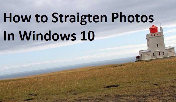 How to Straighten Photos in Windows 10