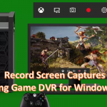 Record Screen Capture using Game DVR for Windows 10