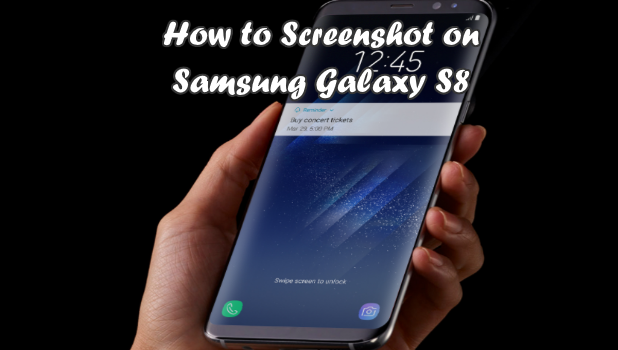 How to Take Screenshots on Samsung Galaxy S8
