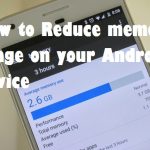 How to Reduce memory usage on your Android device