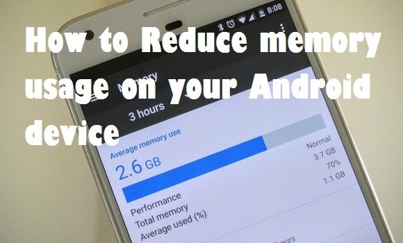 How to Reduce memory usage on your Android device