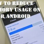 How to Reduce memory usage on your Android device