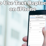 How to use Text Replacement on iPhone