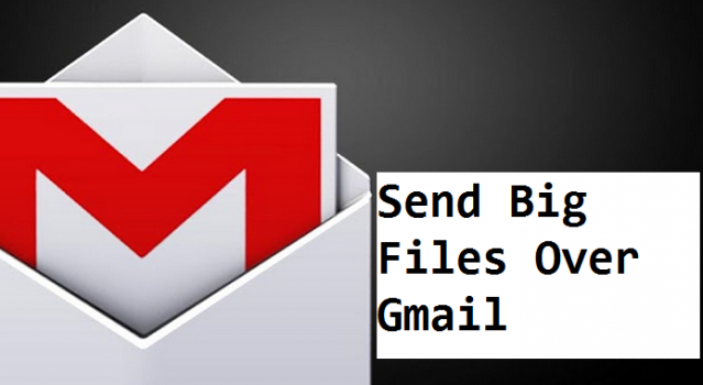 send big files over gmail