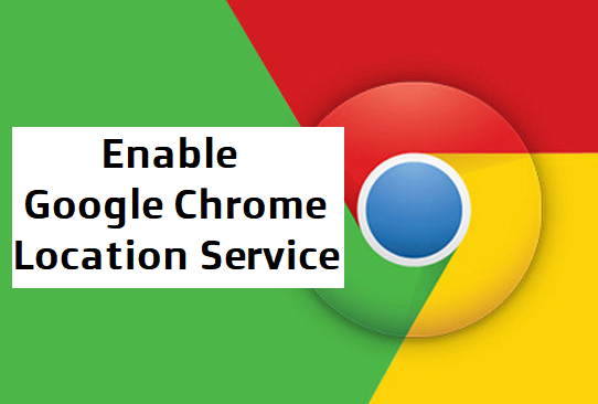 Enable Location Services on Google Chrome