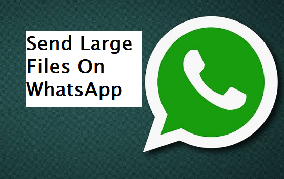 how to send large files through whatsapp