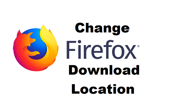 how to change Firefox download location
