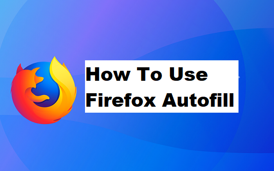 use firefox autofil