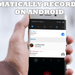 How to Automatically Record Calls on Android