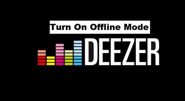 Turn On Deezer Offline Mode