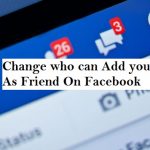 Change Who Can Add You As A Friend On Facebook