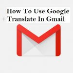 How To Use Google Translate In Gmail