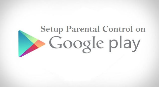 Setup Parental Control On Google Play Store