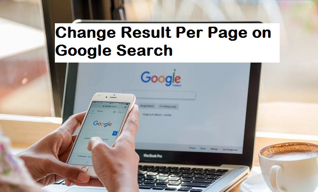 Change Result Per Page on Google Search