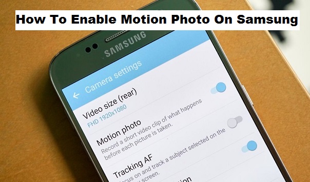 How to Enable Motion Photo on Samsung