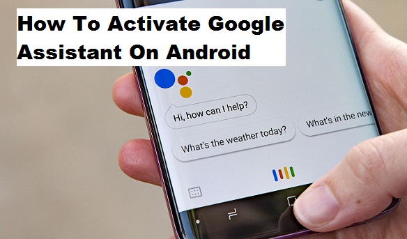 Activate Google Assistant On Android
