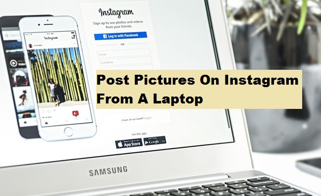 Post Pictures On Instagram From A Laptop