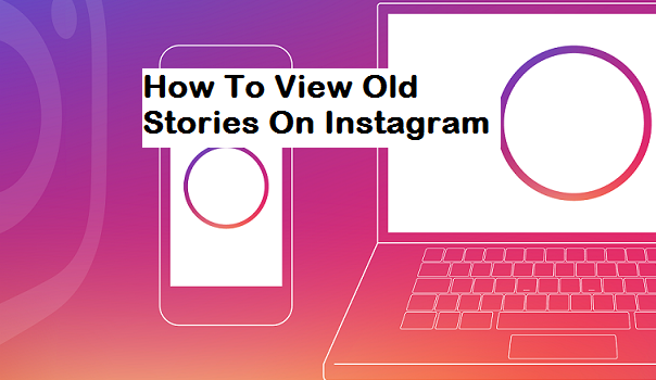 How To View Old Instagram Stories