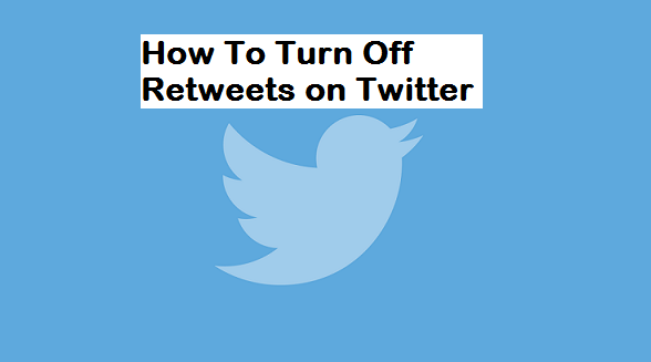 Turn off Retweets on Twitter