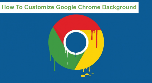 How To Customize Google Chrome Background