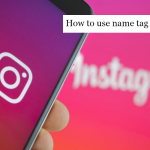 How to use name tag on Instagram