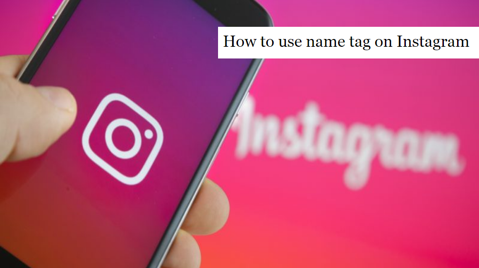 How To Use Name Tag On Instagram