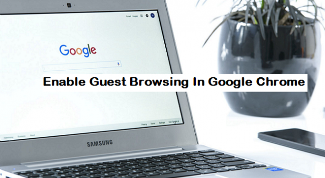enable guest browsing in Google chrome