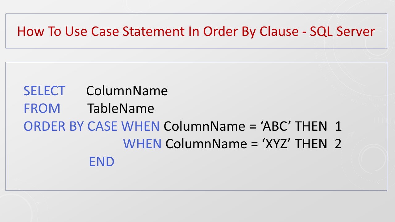 How To Use Case Statement In Order By Clause