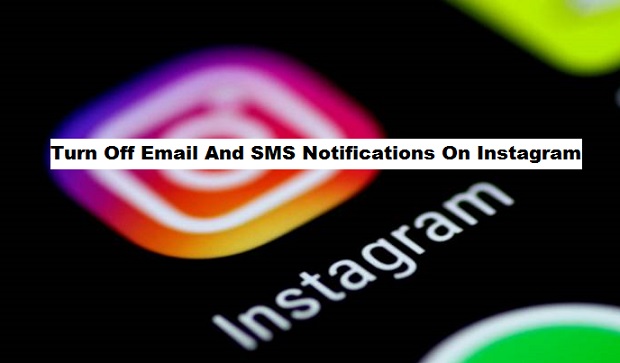Turn Off Email And SMS Notifications On Instagram