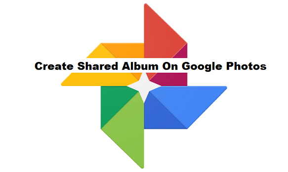 How To Create A Shared Album On Google Photos