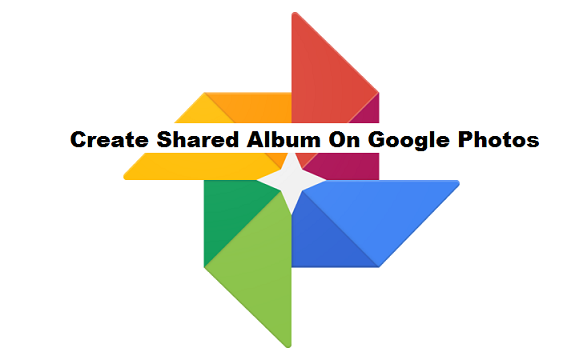 How To Create A Shared Album On Google Photos
