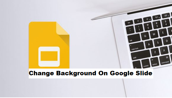 How To Change Background On Google Slide