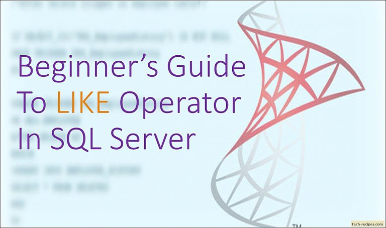 Beginner’s Guide To LIKE In SQL Server