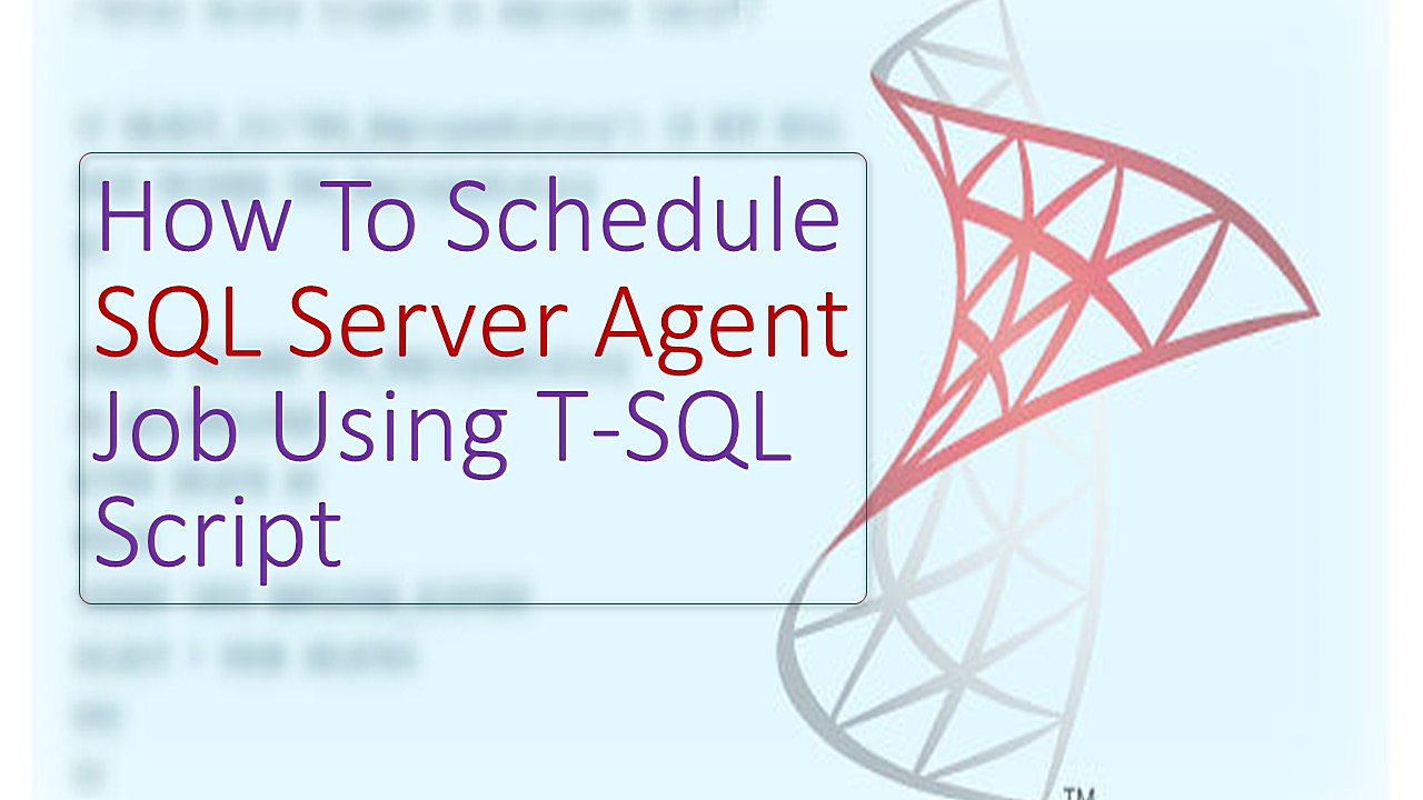 Schedule SQL Agent Job Using SQL Query In SQL Server