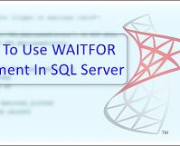 WAITFOR Statement To Delay Query Execution In SQL Server