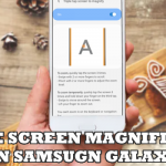 use Screen Magnifier on Samsung Galaxy
