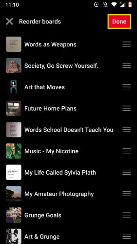 Getting done with rearranging boards on Pinterest app. 