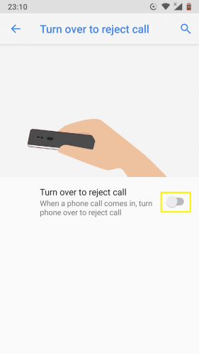 Turn over to reject call gesture turned on in Android 9 Nougat. 