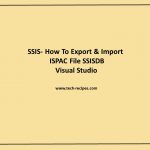 How To Export Import ISPAC File SSISDB Visual Studio
