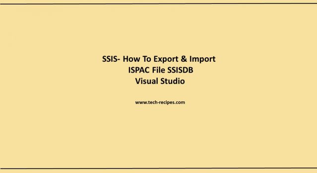 How To Export Import ISPAC File SSISDB Visual Studio