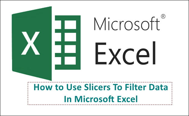 How to Use Slicers In Microsoft Excel